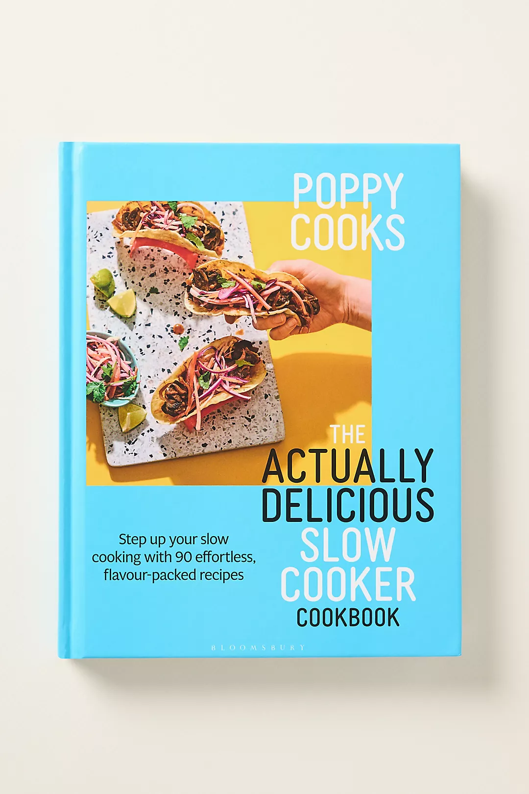 Poppy Cooks: The Actually Delicious Slow Cooker Hardcover Cookbook