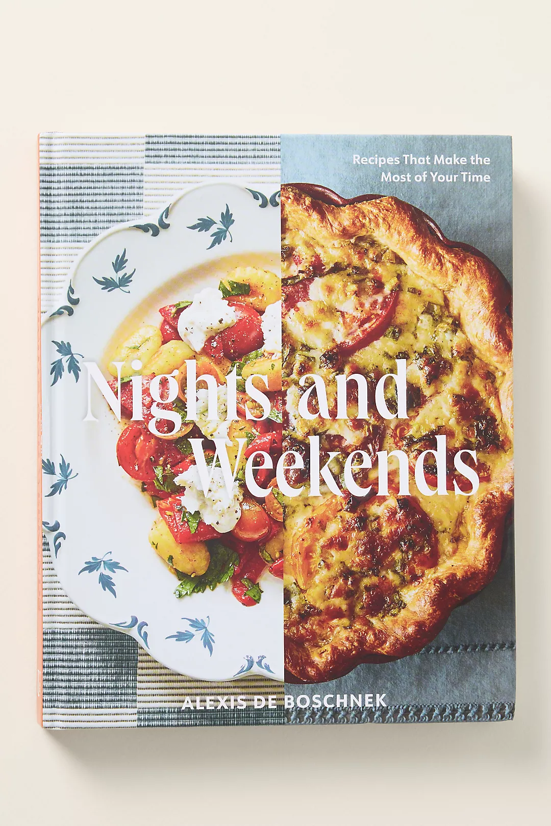 Nights and Weekends: Recipes That Make the Most of Your Time Hardcover Cookbook