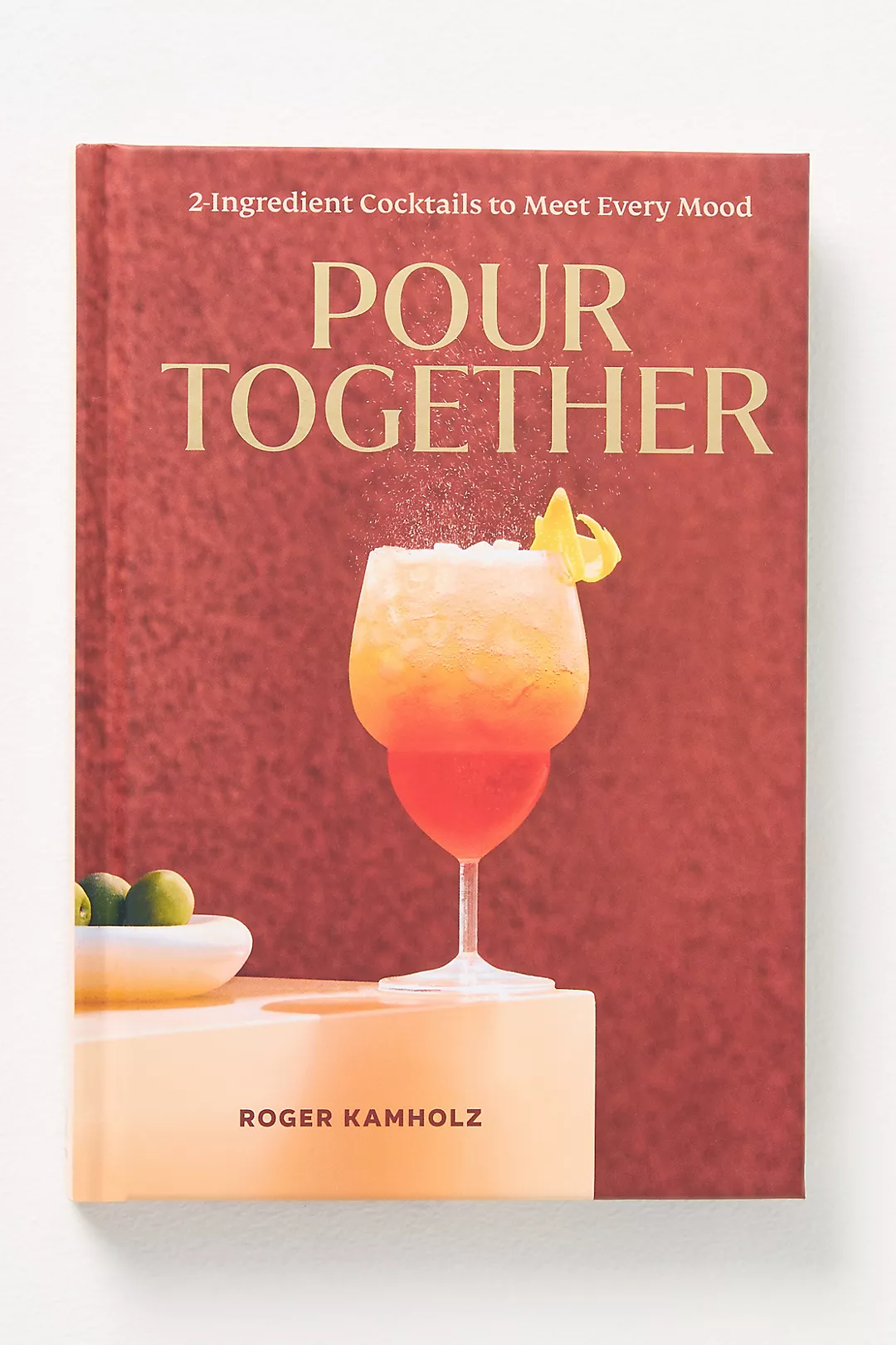 Pour Together Cocktail Hardcover Recipe Book